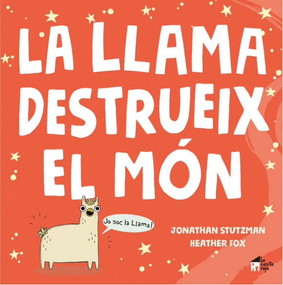 LA LLAMA DESTRUEIX EL MON | 9788412182910 | JONATHAN STUTZMAN & HEATHER FOX