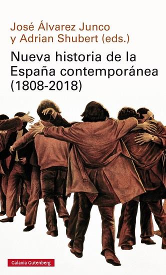 NUEVA HISTORIA DE LA ESPAÑA CONTEMPORANEA (1808-2018) | 9788416734894 | JOSE ALVAREZ JUNCO & ADRIAN SHUBERT