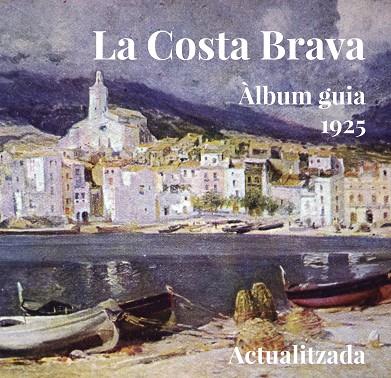 LA COSTA BRAVA ALBUM GUIA 1925 | 9788494504167 | VVAA