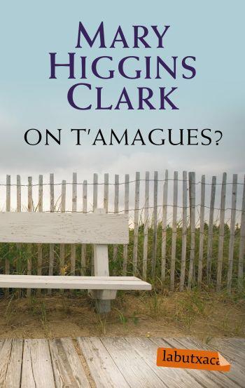 ON T'AMAGUES | 9788499300429 | MARY HIGGINS CLARK
