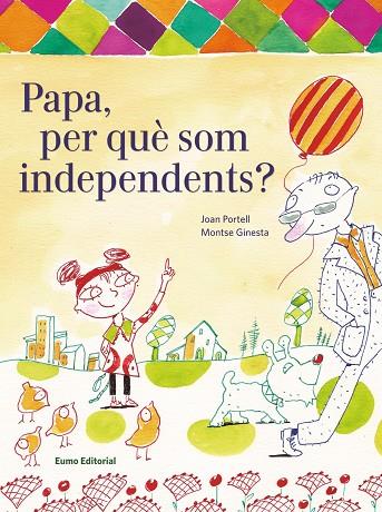PAPA PER QUE SOM INDEPENDENTS | 9788497665094 | PORTELL, JOAN & GINESTA, MONTSE
