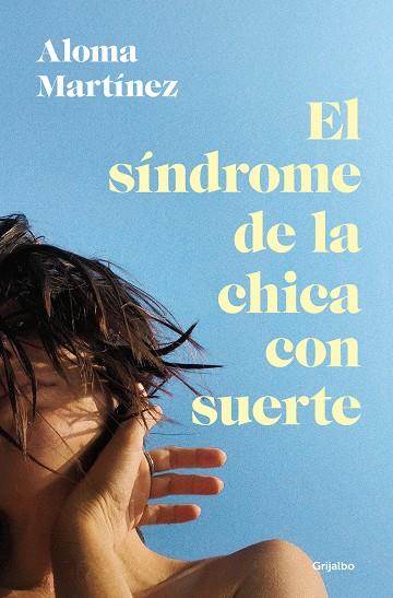 EL SINDROME DE LA CHICA CON SUERTE | 9788425367373 | ALOMA MARTINEZ