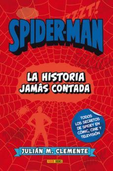 SPIDER MAN LA HISTORIA JAMAS CONTADA | 9788490940983 | CLEMENTE, Julián M.