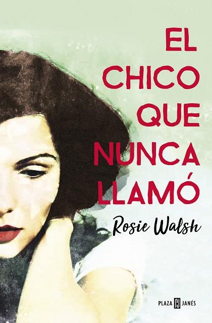 EL CHICO QUE NUNCA LLAMO | 9788401021602 | ROSIE WALSH