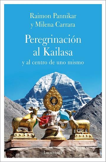 PEREGRINACION AL KAILASA Y AL CENTRO DE UNO MISMO | 9788417371135 | MILENA CARRARA & RAIMON PANIKKAR