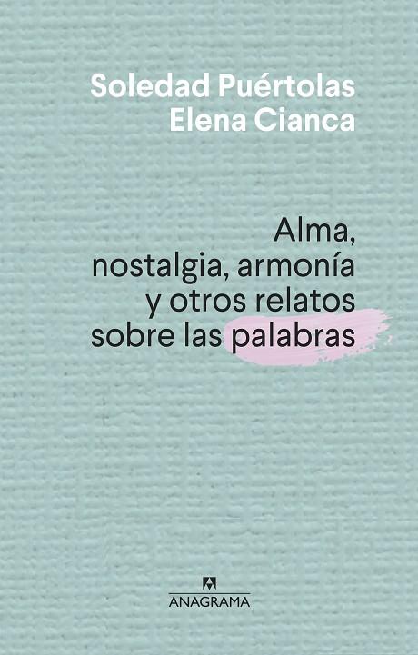 Alma nostalgia armonía y otros relatos sobre las palabras | 9788433910004 | Soledad Puértolas