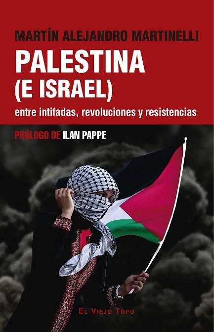 PALESTINA E ISRAEL ENTRE INTIFADAS REVOLUCIONES Y RESISTENCIAS | 9788419778949 | MARTIN ALEJANDRO MARTINELLI & ILAN PAPPE