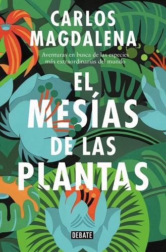 EL MESIAS DE LAS PLANTAS | 9788499928005 | CARLOS MAGDALENA