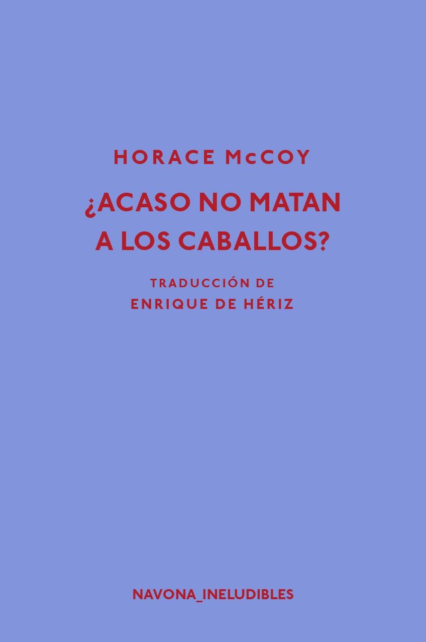 ¿ACASO NO MATAN A LOS CABALLOS? | 9788417181239 | HORACE MCCOY