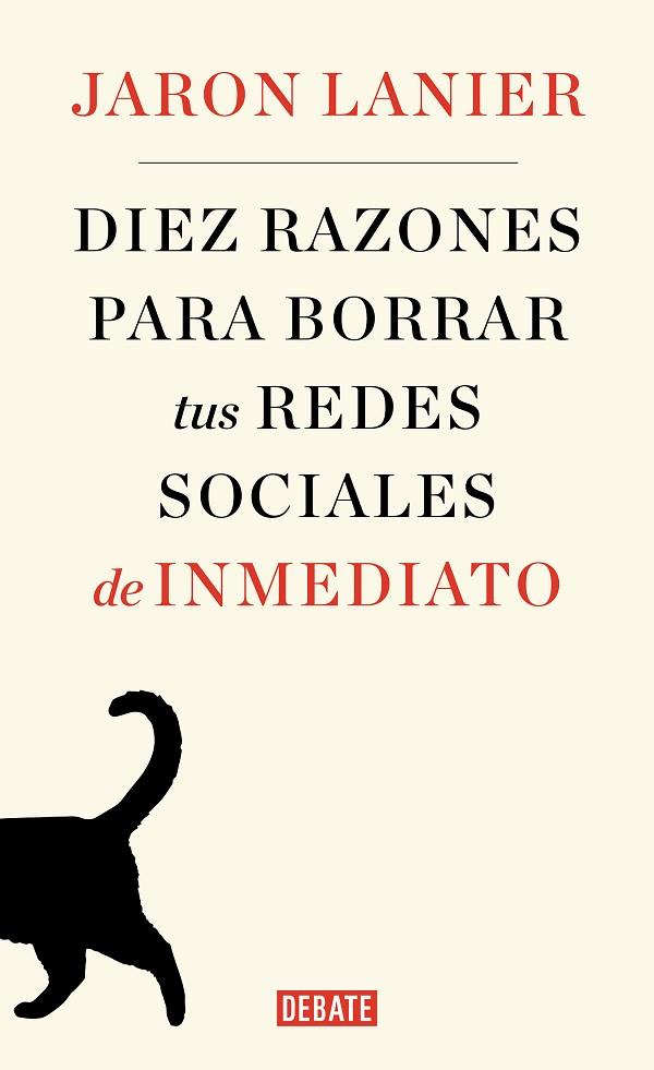 DIEZ RAZONES PARA BORRAR TUS REDES SOCIALES DE INMEDIATO | 9788499929170 | JARON LANIER