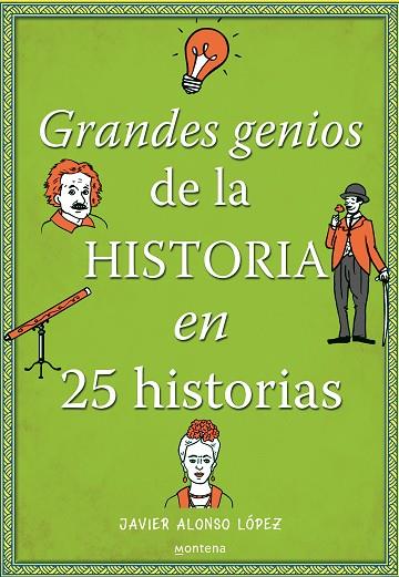GRANDES GENIOS DE LA HISTORIA EN 25 HISTORIAS | 9788490434857 | JAVIER ALONSO LOPEZ