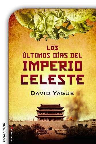 LOS ULTIMOS DIAS DEL IMPERIO CELESTE | 9788499189819 | YAGUE, DAVID