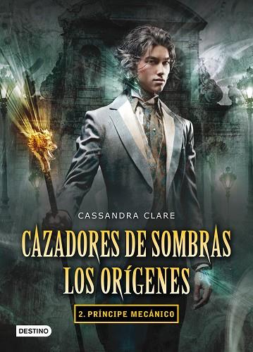 CAZADORES DE SOMBRAS LOS ORIGNES 2  PRINCIPE MECANICO | 9788408102335 | CASSANDRA CLARE