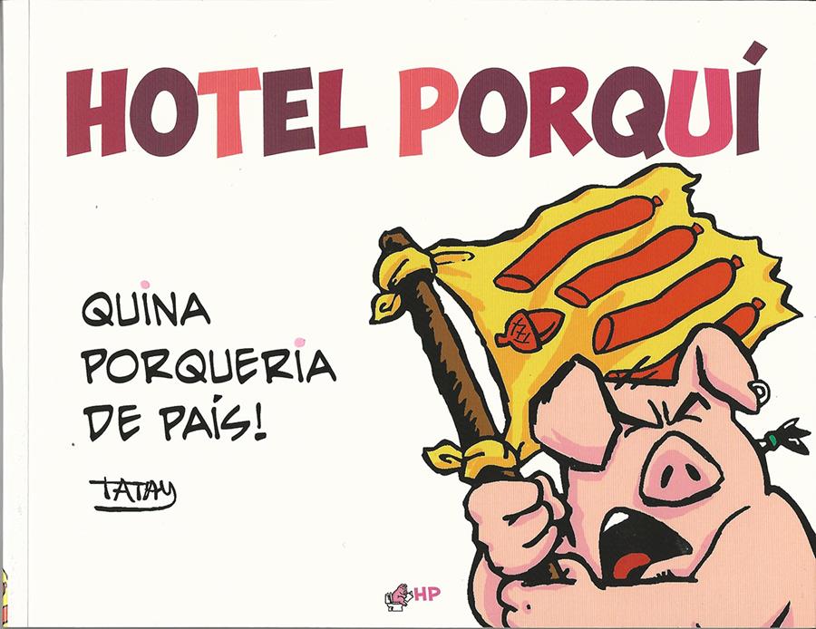 HOTEL PORQUI QUINA PORQUERIA DE PAIS | 9788461725755 | JORDI FENOSA