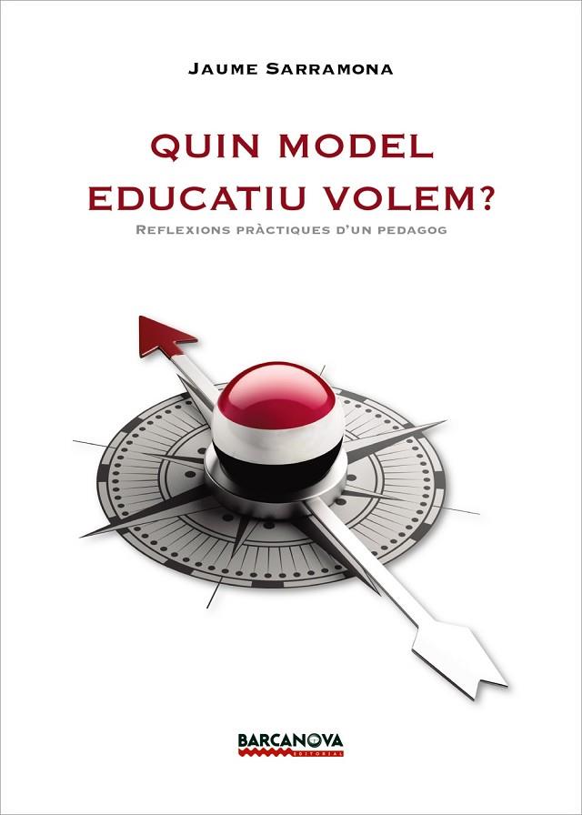 Quin model educatiu volem? : reflexions pràctiques d'un pedagog | 9788448943141 | SARRAMONA, Jaume