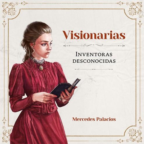 VISIONARIAS INVENTORAS DESCONOCIDAS | 9788416670888 | MERCEDES PALACIOS