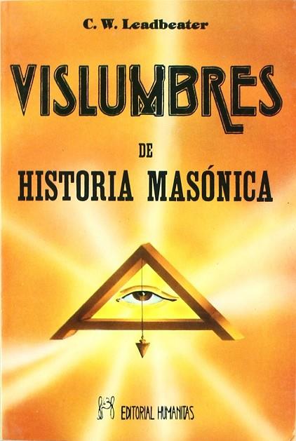 VISLUMBRES DE LA HISTORIA MASONICA | 9788479100629 | C W LEADBEATER