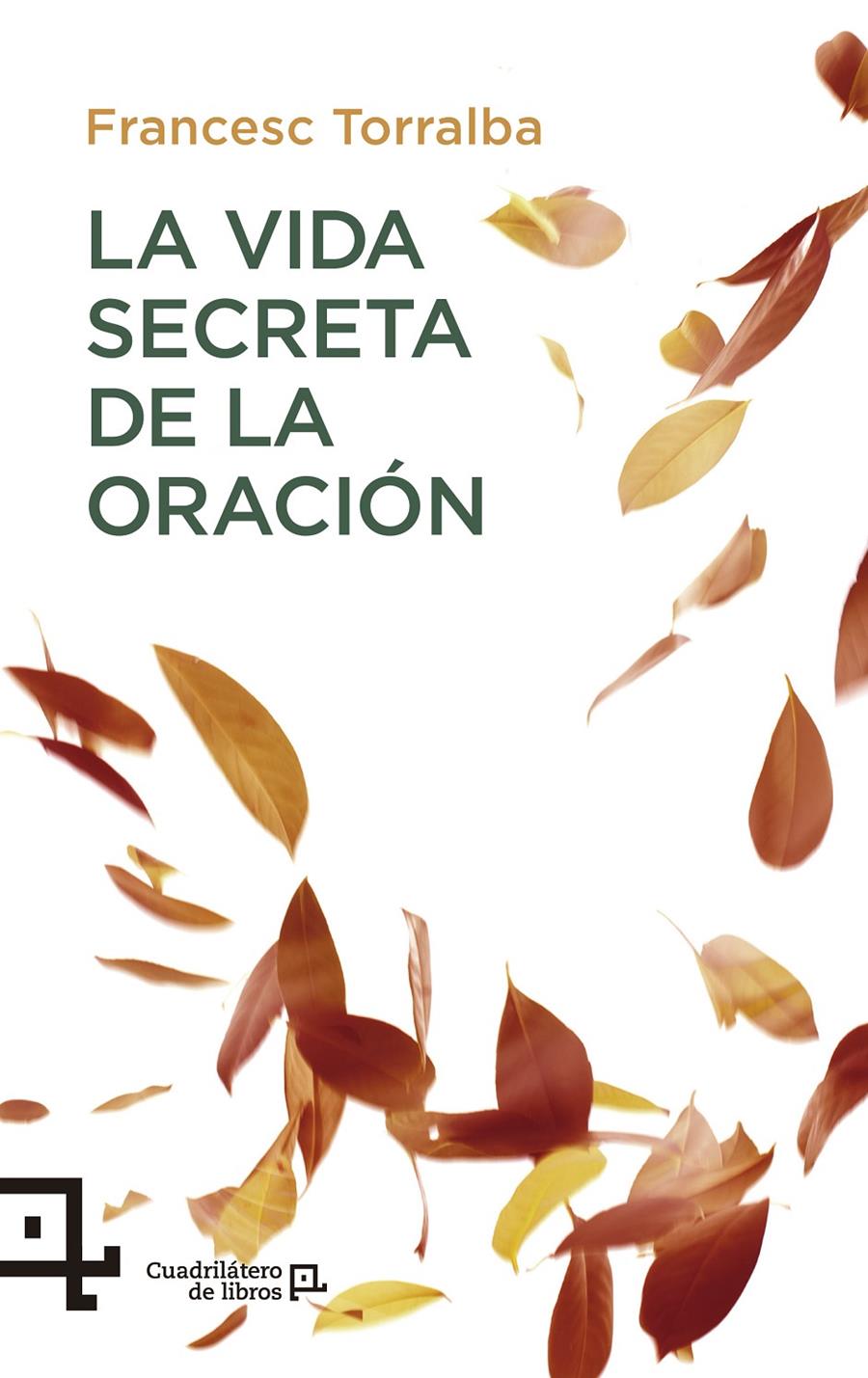 LA VIDA SECRETA DE LA ORACION | 9788416918058 | FRANCESC TORRALBA 