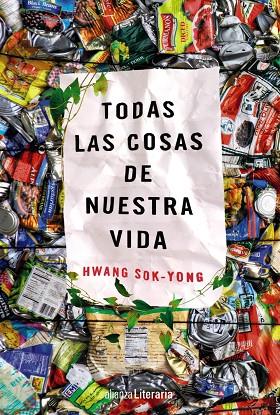 TODAS LAS COSAS DE NUESTRA VIDA | 9788491048794 | HWANG SOK-YONG
