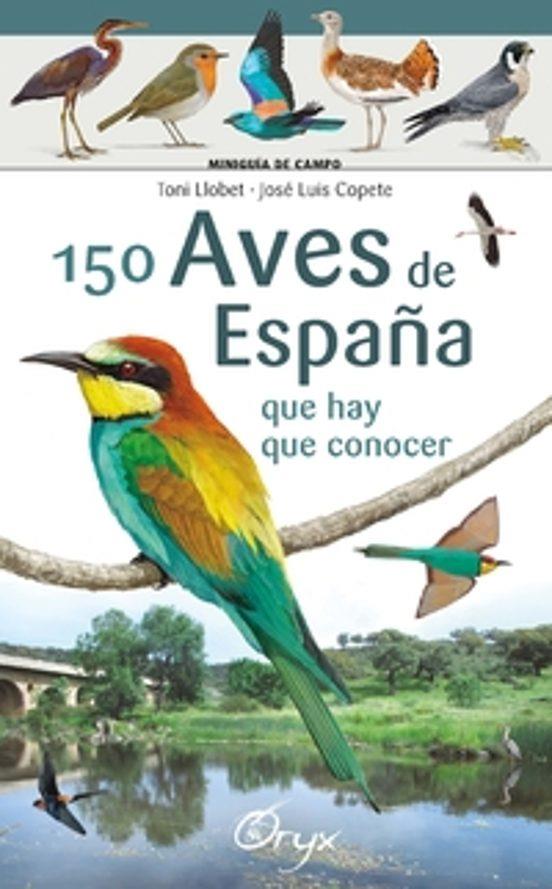 150 AVES DE ESPAÑA | 9788416918553 | TONI LLOBET & JOSÉ LUIS  COPETE