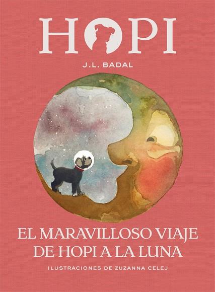 HOPI 10 EL MARAVILLOSO VIAJE DE HOPI A LA LUNA | 9788424662547 | JOSEP L. BADAL & ZUZANNA CELEJ