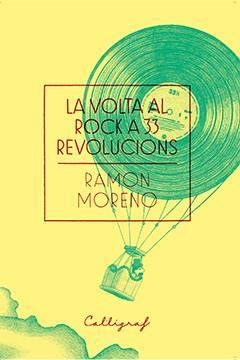 LA VOLTA AL ROCK A 33 REVOLUCIONS | 9788494606403 | RAMON MORENO