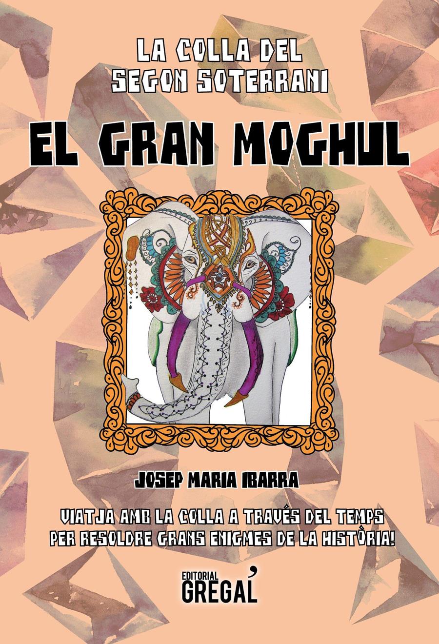EL GRAN MOGHUL LA COLLA DEL SEGON SOTERRANI | 9788494675829 | JOSEP MARIA IBARRA 