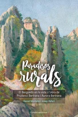 PARADISOS RURALS | 9788490346259 | DANIEL MONTAÑÀ BUCHACA & JOSEP RAFART CANALS
