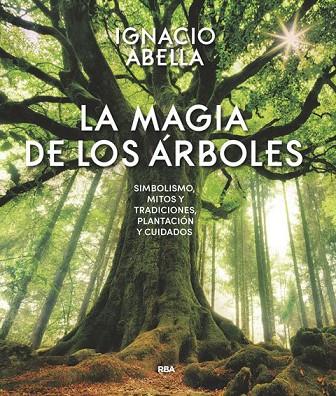 LA MAGIA DE LOS ARBOLES | 9788490569894 | IGNACIO ABELLA MINA