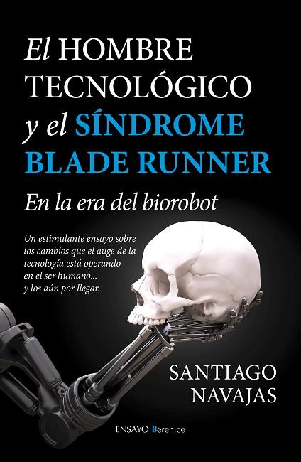El hombre tecnológico y el síndrome Blade Runner : en la era del biorobot | 9788415441922 | NAVAJAS, Santiago