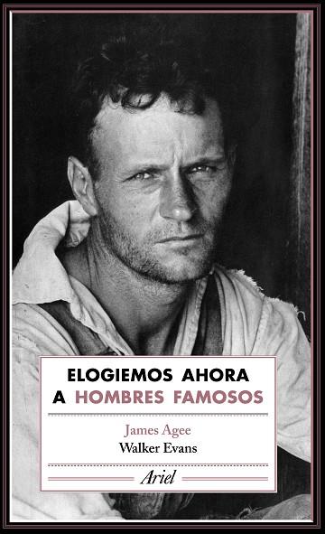 ELOGIEMOS AHORA A HOMBRES FAMOSOS | 9788434425804 | JAMES AGEE & WALKER EVANS