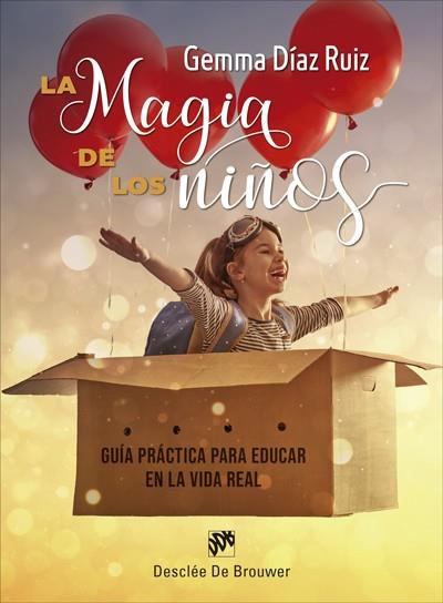 LA MAGIA DE LOS NIÑOS GUÍA PRÁCTICA PARA EDUCAR EN LA VIDA REAL | 9788433031723 | GEMMA DÍAZ RUIZ