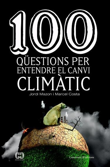 100 QUESTIONS PER ENTENDRE EL CANVI CLIMATIC | 9788490347003 | JORDI MAZON BUESO & MARCEL COSTA VILA