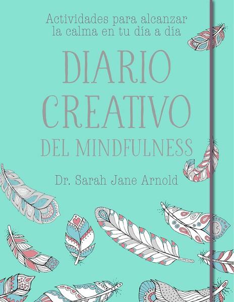 DIARIO CREATIVO DEL MINDFULNESS | 9788401020681 | SARAH JANE ARNOLD