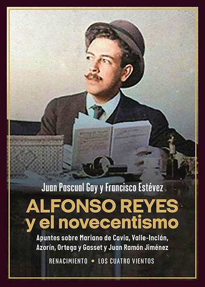 Alfonso Reyes y el novecentismo | 9788410148260 | FRANCISCO ESTEVEZ & JUAN PASCUAL GAY