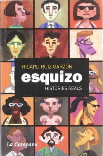 ESQUIZO HISTORIES REALS | 9788496735194 | RICARD RUIZ GARZON