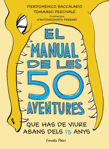 EL MANUAL DE LES 50 AVENTURES QUE HAS DE VIURE ABANS DELS 13 ANYS | 9788491374671 | PIERDOMENICO BACCALARIO  & TOMMASO  PERCIVALE