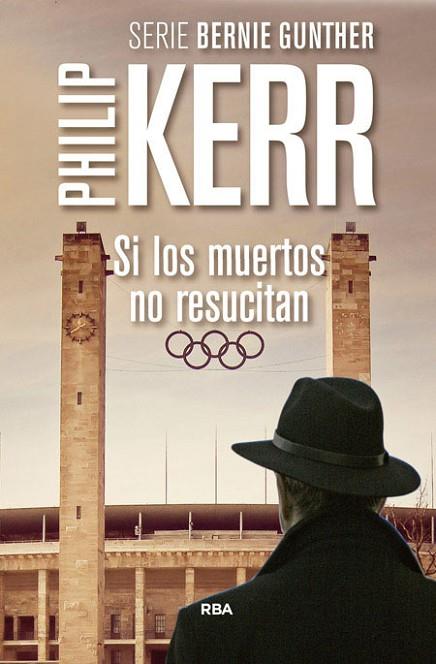 SI LOS MUERTOS NO RESUCITAN | 9788490565957 | PHILIP KERR
