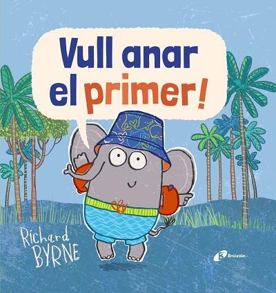 VULL ANAR EL PRIMER! | 9788499068336 | RICHARD BYRNE