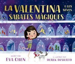La Valentina i les seves sabates màgiques | 9788484706502 | Eva Chen & Derek Desierto