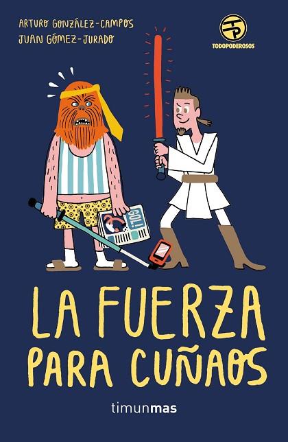 LA FUERZA PARA CUÑAOS | 9788445004869 | ARTURO GONZALEZ-CAMPOS & JUAN GOMEZ-JURADO
