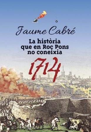 LA HISTORIA QUE EN ROC PONS NO CONEIXIA 1714 | 9788424649470 | JAUME CABRE FABRE