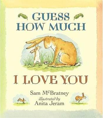 GUESS HOW MUCH I LOVE YOU | 9781406300406 | ANITA JERAM & SAM MCBRATNEY