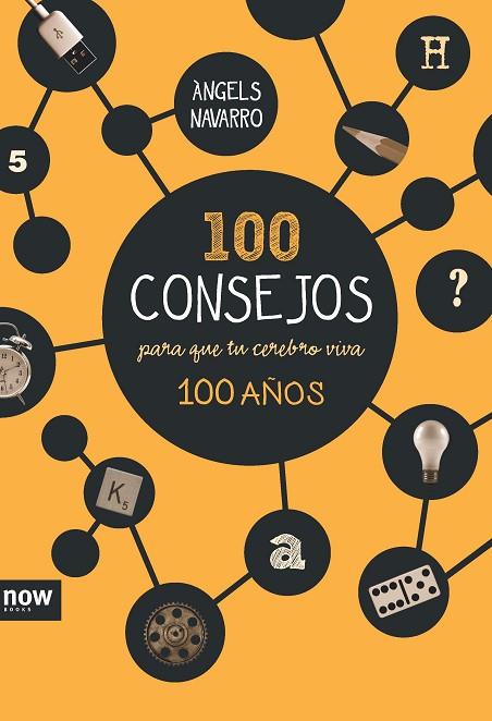 100 CONSEJOS PARA QUE TU CEREBRO VIVA 100 AÑOS | 9788416245185 | ANGELS NAVARRO