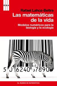 LAS MATEMATICAS DE LA VIDA | 9788490060858 | LAHOZ-BELTRA, RAFAEL