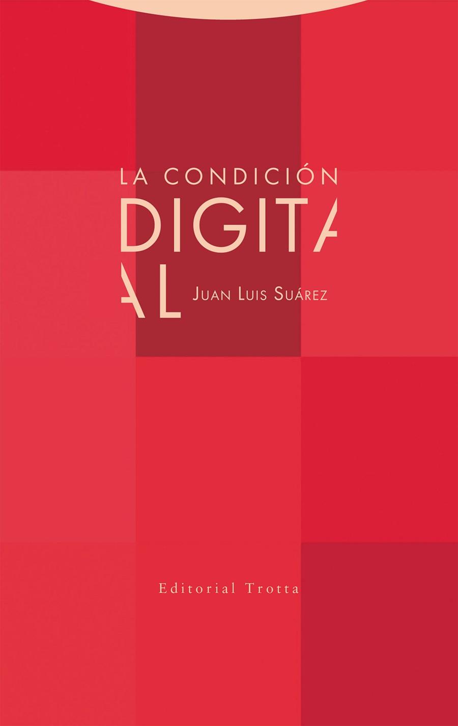 La condición digital | 9788413640952 | JUAN LUIS SUAREZ