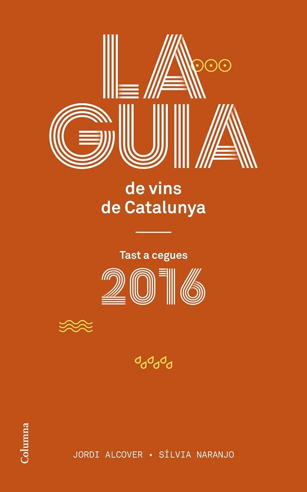 GUIA DE VINS DE CATALUNYA 2016, LA | 9788466420150 | ALCOVER MESTRES & NARANJO ROSALES, SILVIA