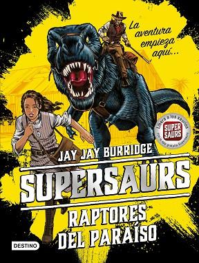 SUPERSAURS 1 RAPTORES DEL PARAISO | 9788408181941 | JAY BURRIDGE