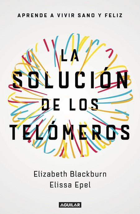 LA SOLUCION DE LOS TELOMEROS | 9788403501140 | ELIZABETH BLACKBURN & ELISSA EPEL