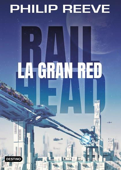 RAILHEAD LA GRAN RED | 9788408188063 | PHILIP REEVE